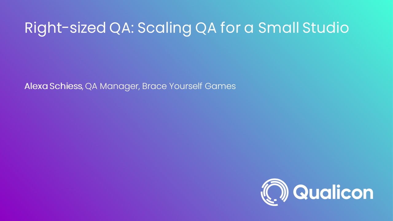 2023-Right-sized QA Scaling QA for a Small Studio
