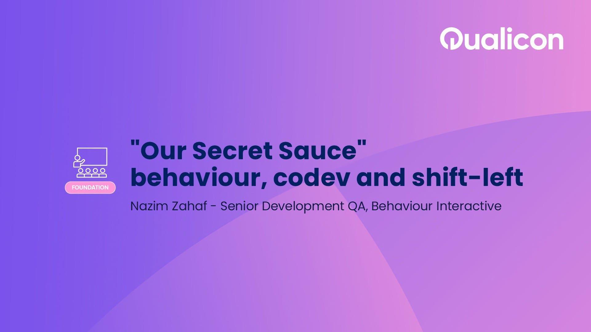 Qualicon 2026 - Day 1 - Our Secret Sauce - behaviour, codev and shift-left